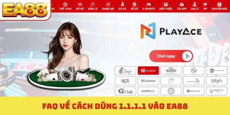 Cách Dùng 1.1.1.1 Vào EA88 Mượt Mà 100% Không Lo Bị Chặn 4 FAQ về cách dùng 1.1.1.1 vào EA88