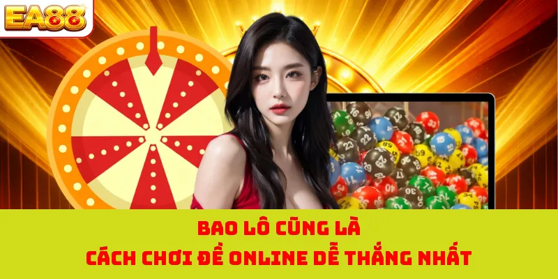 Cách Chơi Lô Đề - Trọn Bộ Bí kíp Hay Từ Cao Thủ EA88 3 Bao lô cũng là cách chơi đề online dễ thắng nhất