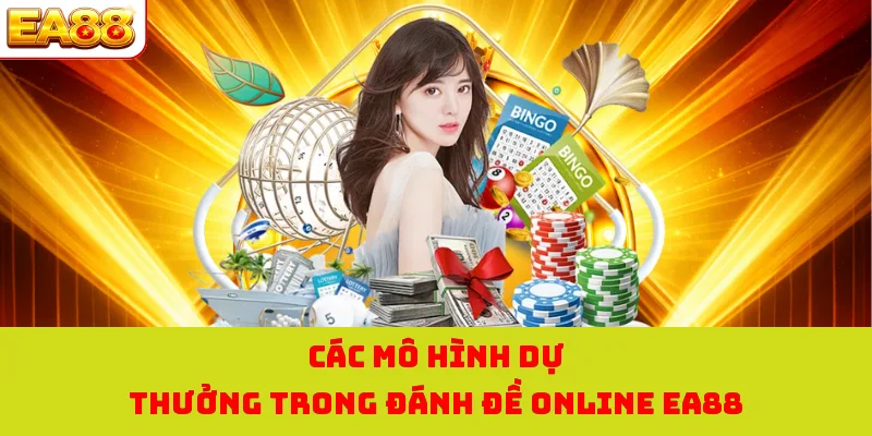 Đánh Đề Online - Săn Về Tấm Vé Có Lợi Nhuận Khủng Tại EA88 2 Các mô hình dự thưởng trong đánh đề online EA88