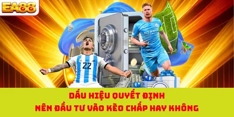 Kèo Chấp 3/4 | Cùng EA88 Tích Lũy Kinh Nghiệm Cược Chuẩn 4 Dấu hiệu quyết định nên đầu tư vào kèo chấp hay không
