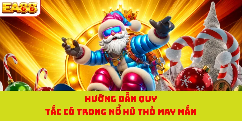 Nổ Hũ Thỏ May Mắn - Thử Vận May Với Kho Báu Khủng Tại EA88 2 Hướng dẫn quy tắc có trong nổ hũ thỏ may mắn