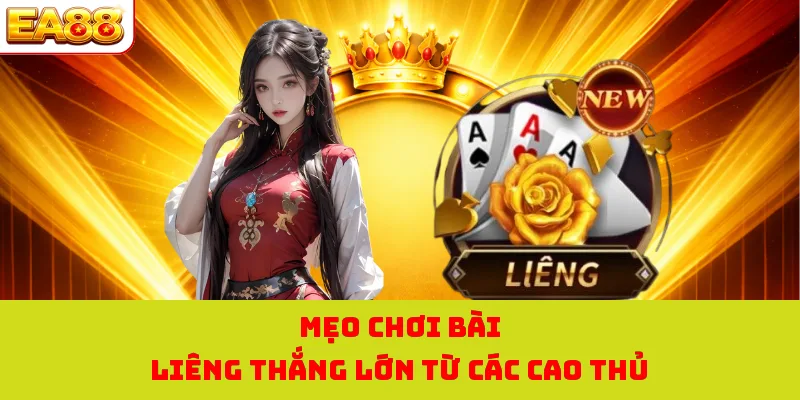 Bài Liêng - Tựa Game Bài Đấu Trí Hấp Dẫn Tại Nhà Cái EA88 4 Mẹo chơi bài Liêng thắng lớn từ các cao thủ