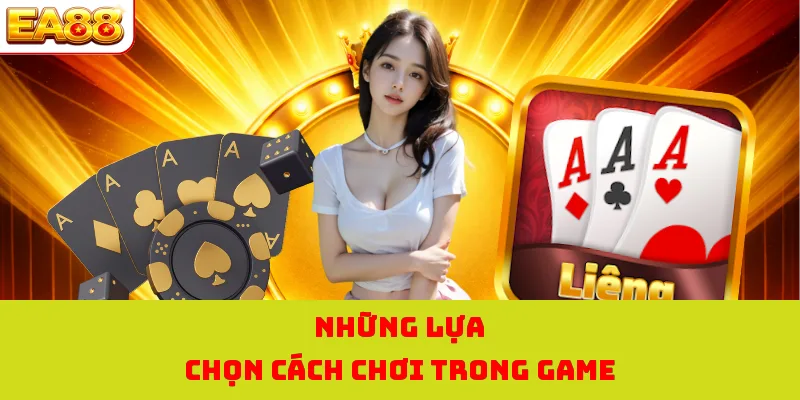 Bài Liêng - Tựa Game Bài Đấu Trí Hấp Dẫn Tại Nhà Cái EA88 3 Những lựa chọn cách chơi trong game